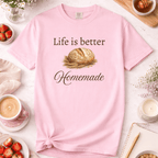 Life Is Better Homemade T-Shirt
