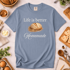 Life Is Better Homemade T-Shirt