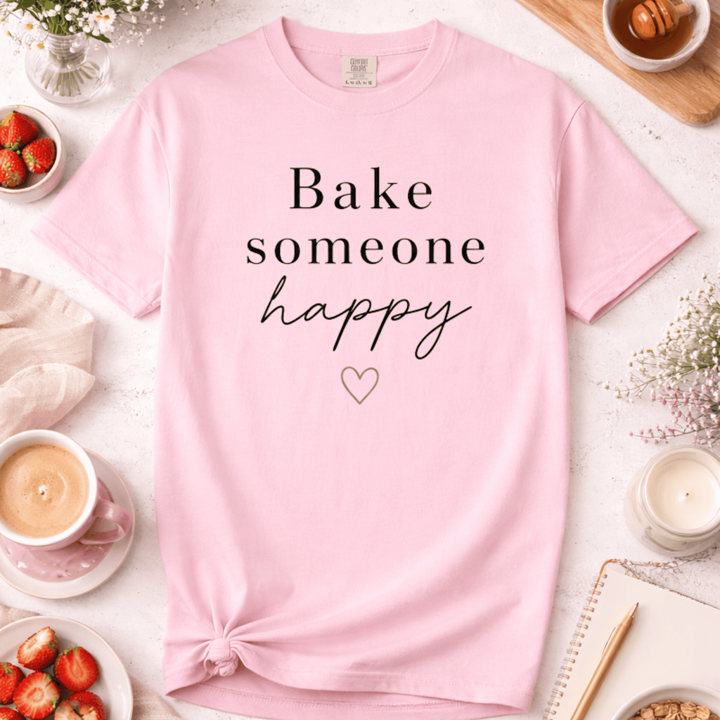 Bake Someone Happy :) T-Shirt