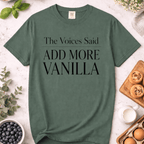 The Voices Said Add More Vanilla T-Shirt