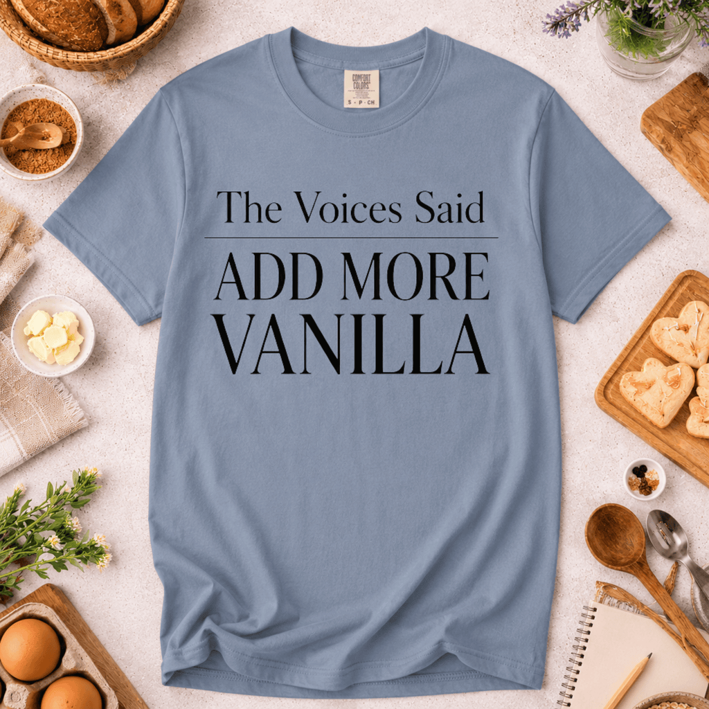 The Voices Said Add More Vanilla T-Shirt