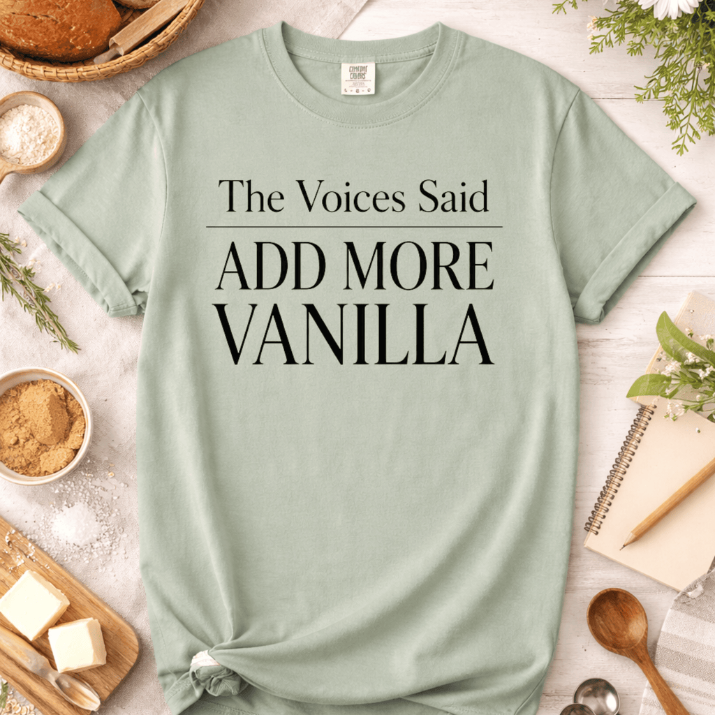 The Voices Said Add More Vanilla T-Shirt