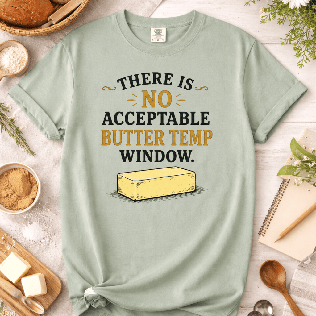 There No Acceptable Butter Temp Window T-Shirt
