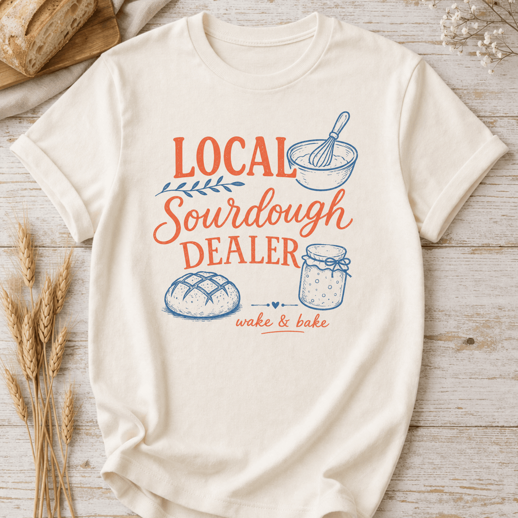 Local Sourdough Dealer W&B T-Shirt