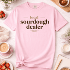 Your Local Sourdough Dealer T-Shirt