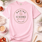 Baking is Science You Can Eat T-Shirt