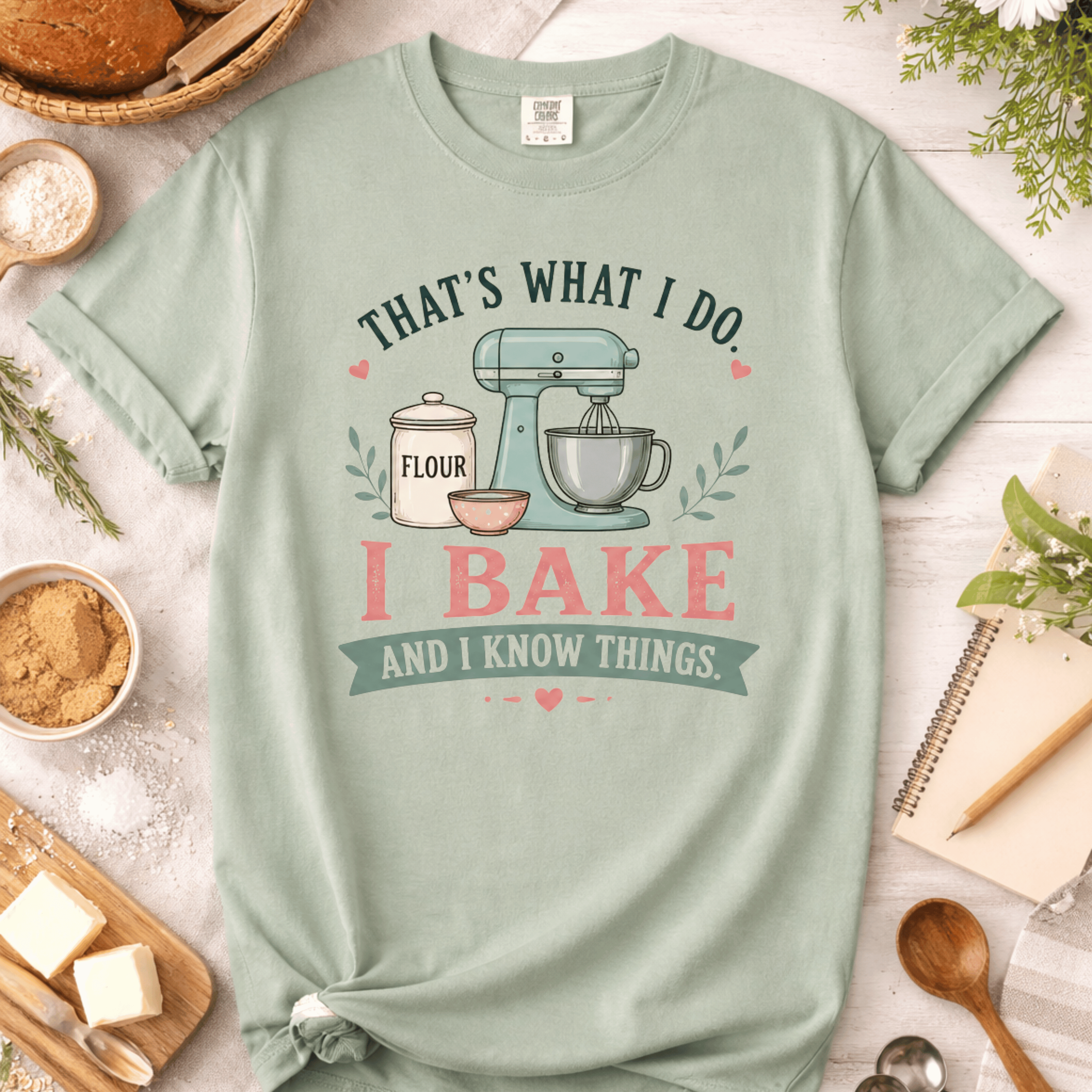 I Bake and I Know Things T-Shirt