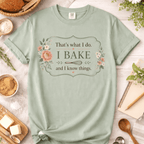Baking Is What I Do T-Shirt