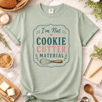 Not Cookie Cutter Material T-shirt
