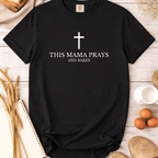 This Mama Prays and Bakes T-Shirt