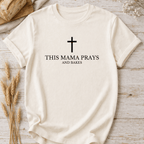 This Mama Prays and Bakes T-Shirt