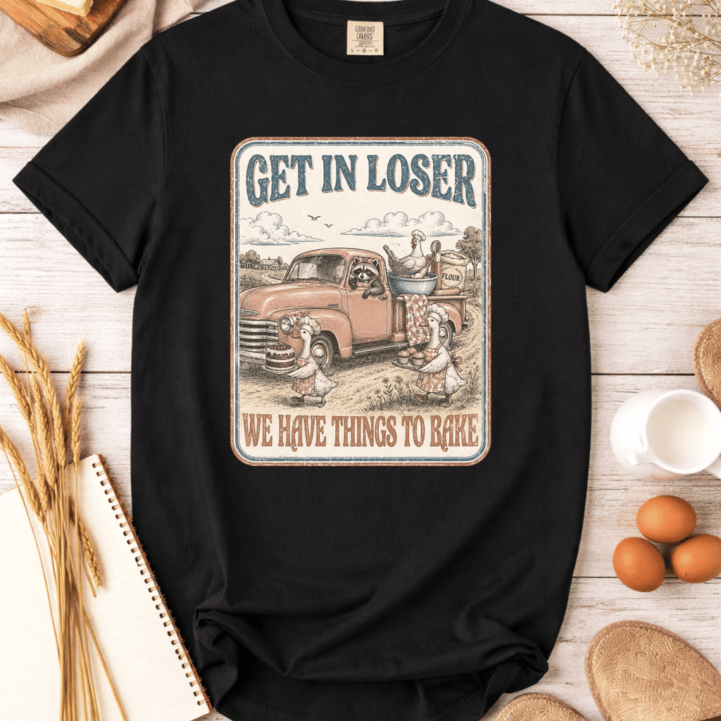 We Have Things To Bake T-shirt