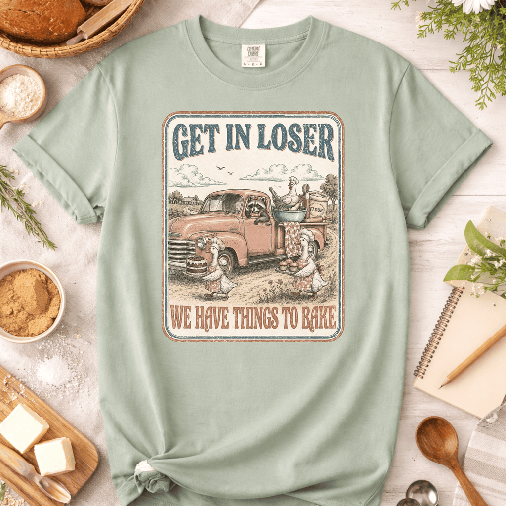 We Have Things To Bake T-shirt