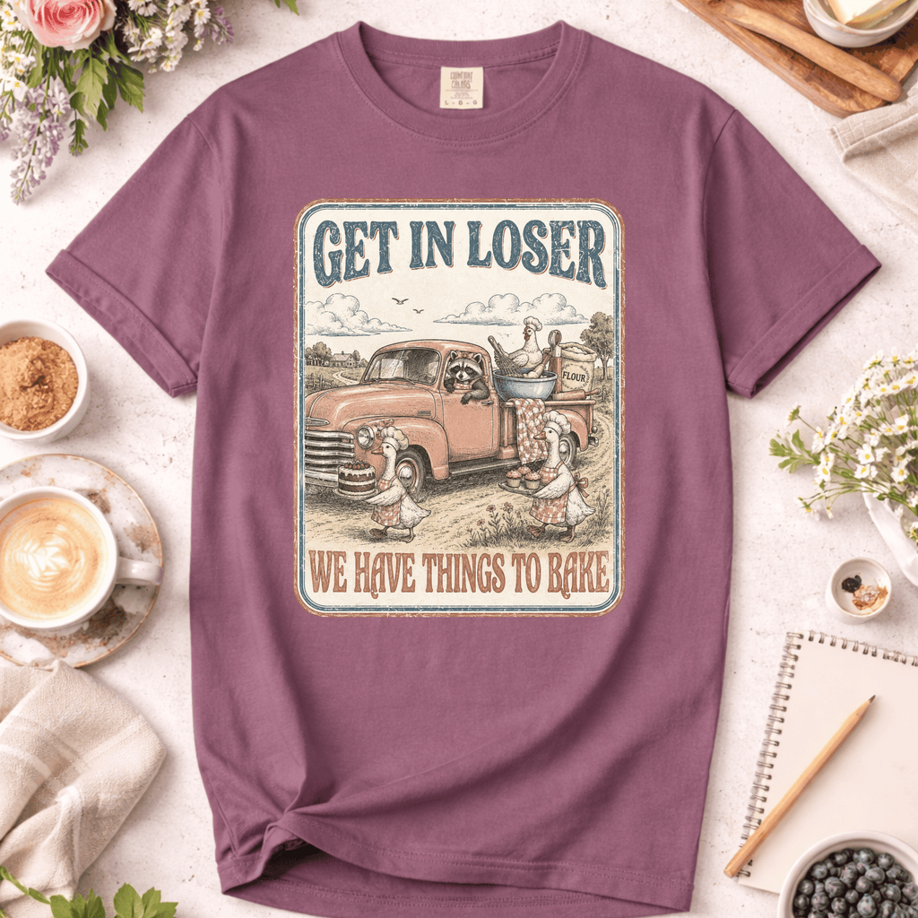 We Have Things To Bake T-shirt
