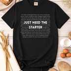 Just Need The Starter T-Shirt