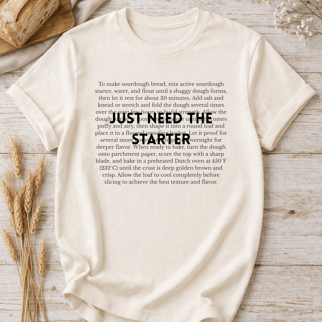Just Need The Starter T-Shirt