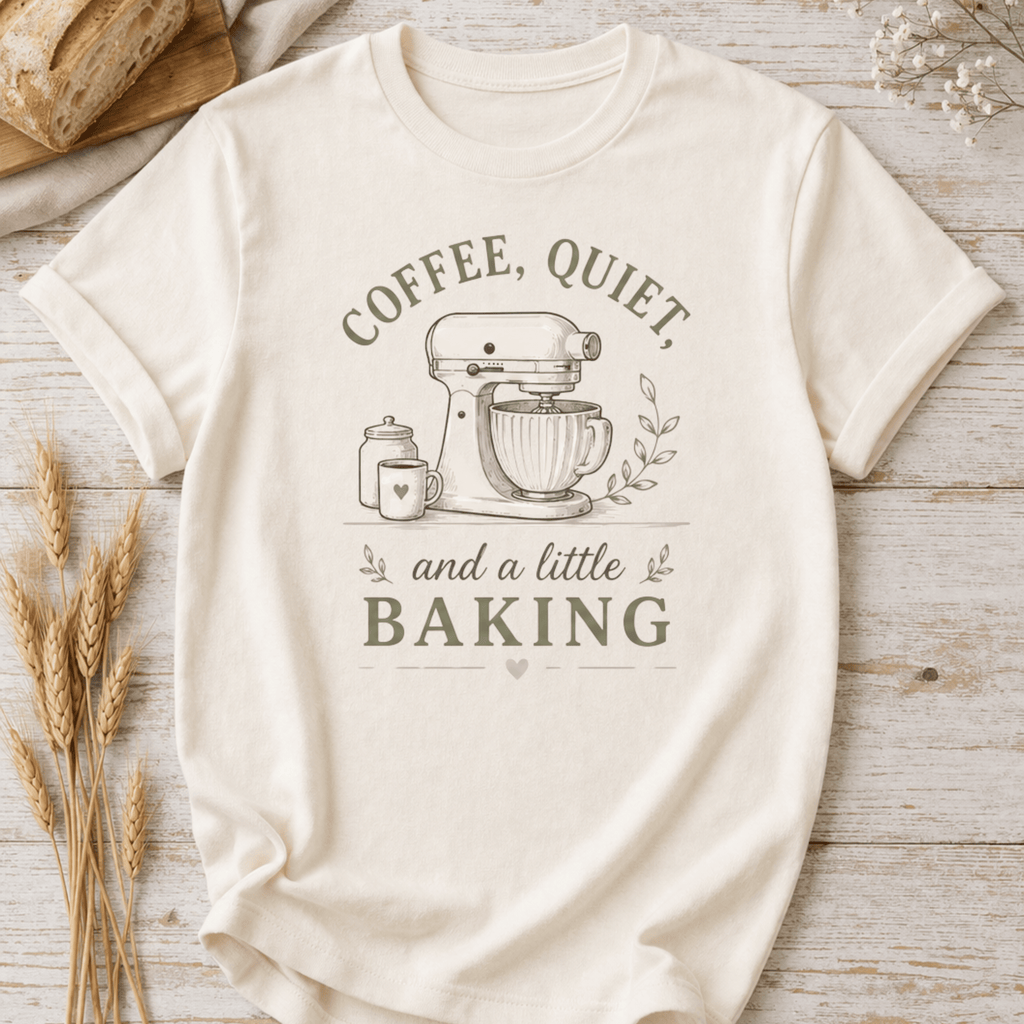 Coffee Quiet and a Little Baking T-Shirt