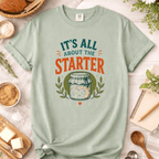 All About The Sourdough Starter T-Shirt