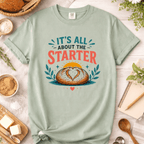 It's All About The Sourdough Starter T-shirt