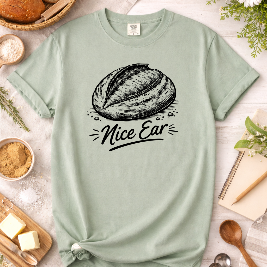Nice Ear Sourdough Baking Humor T-Shirt