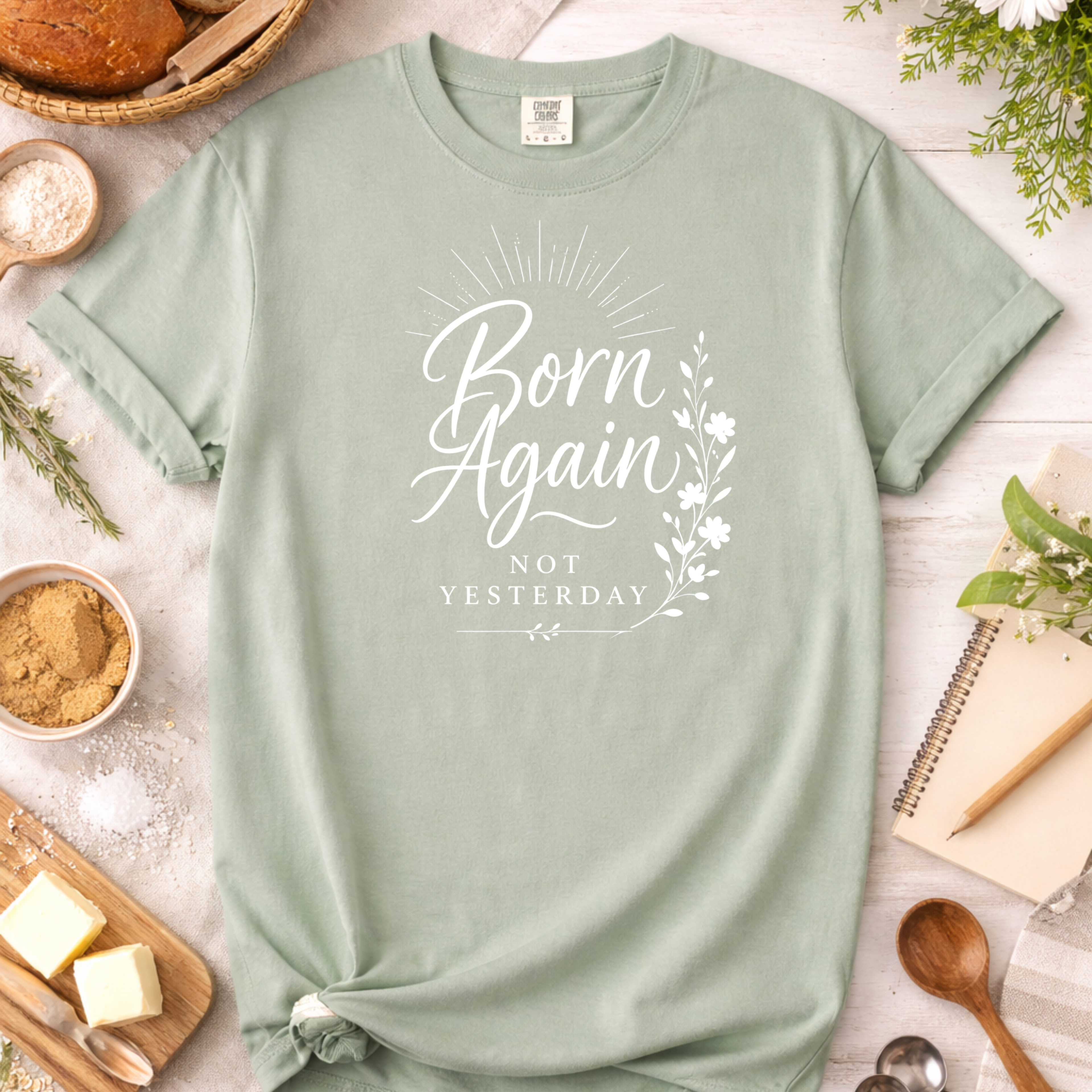 Born Again Christian T-Shirt — "Born Again Not Yesterday" Faith Tee