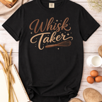 Whisk Taker Baking Humor T-Shirt — Funny Baker Gift
