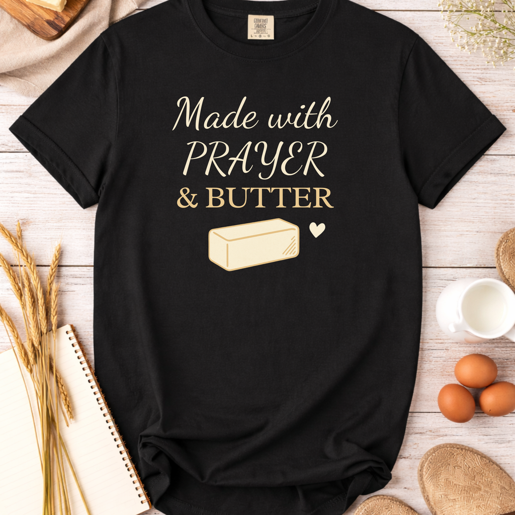 Christian Baking T-Shirt — "Made with Prayer and Butter"