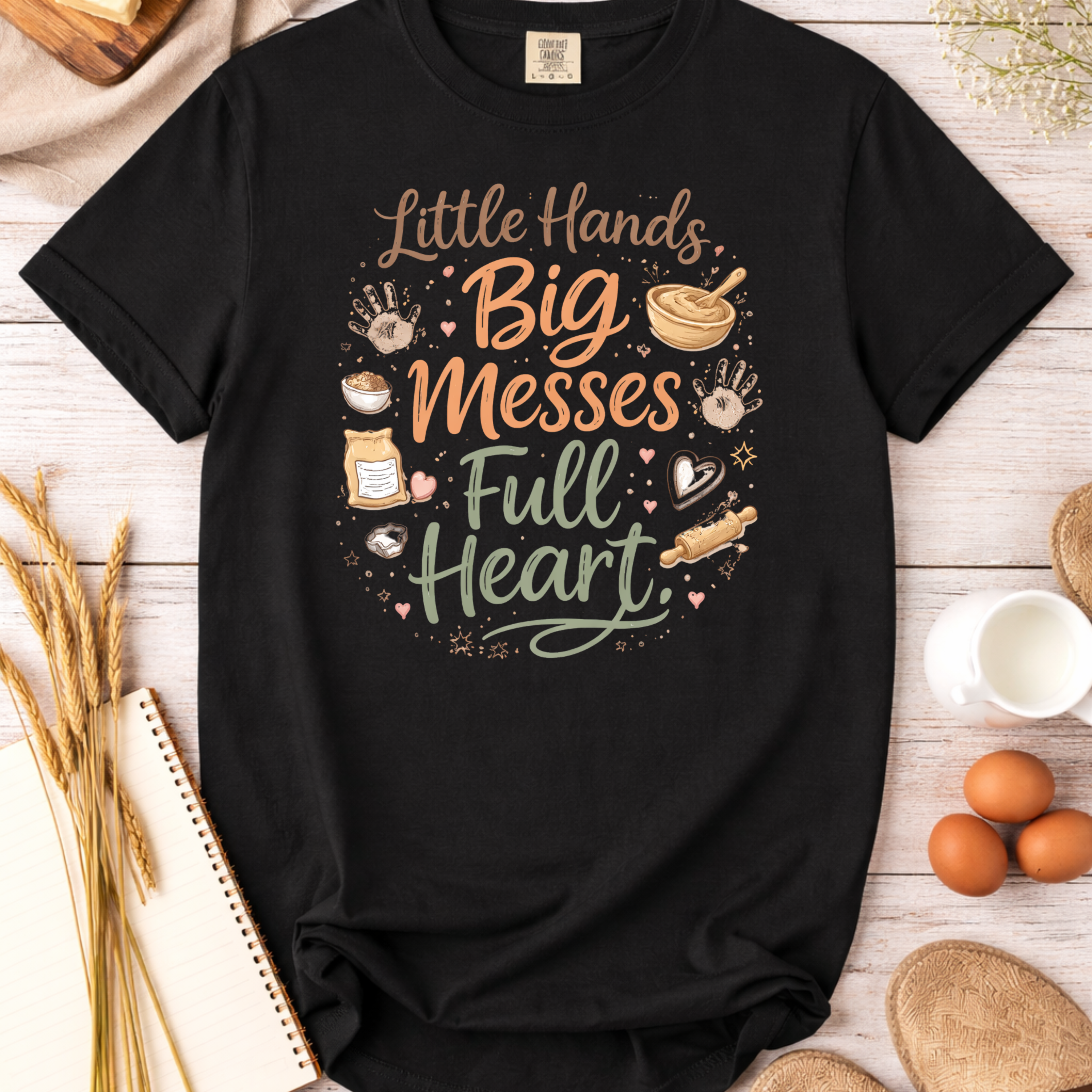 Baking Mama T-Shirt — “Little Hands, Big Messes, Full Heart”