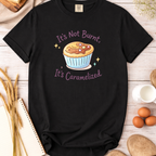 It's Not Burnt, It's Caramelized T-Shirt — Funny Baker Shirt for Home Bakers & Baking Lovers