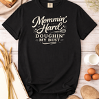 Mommin’ Hard, Doughin’ My Best Baking Mom T-Shirt