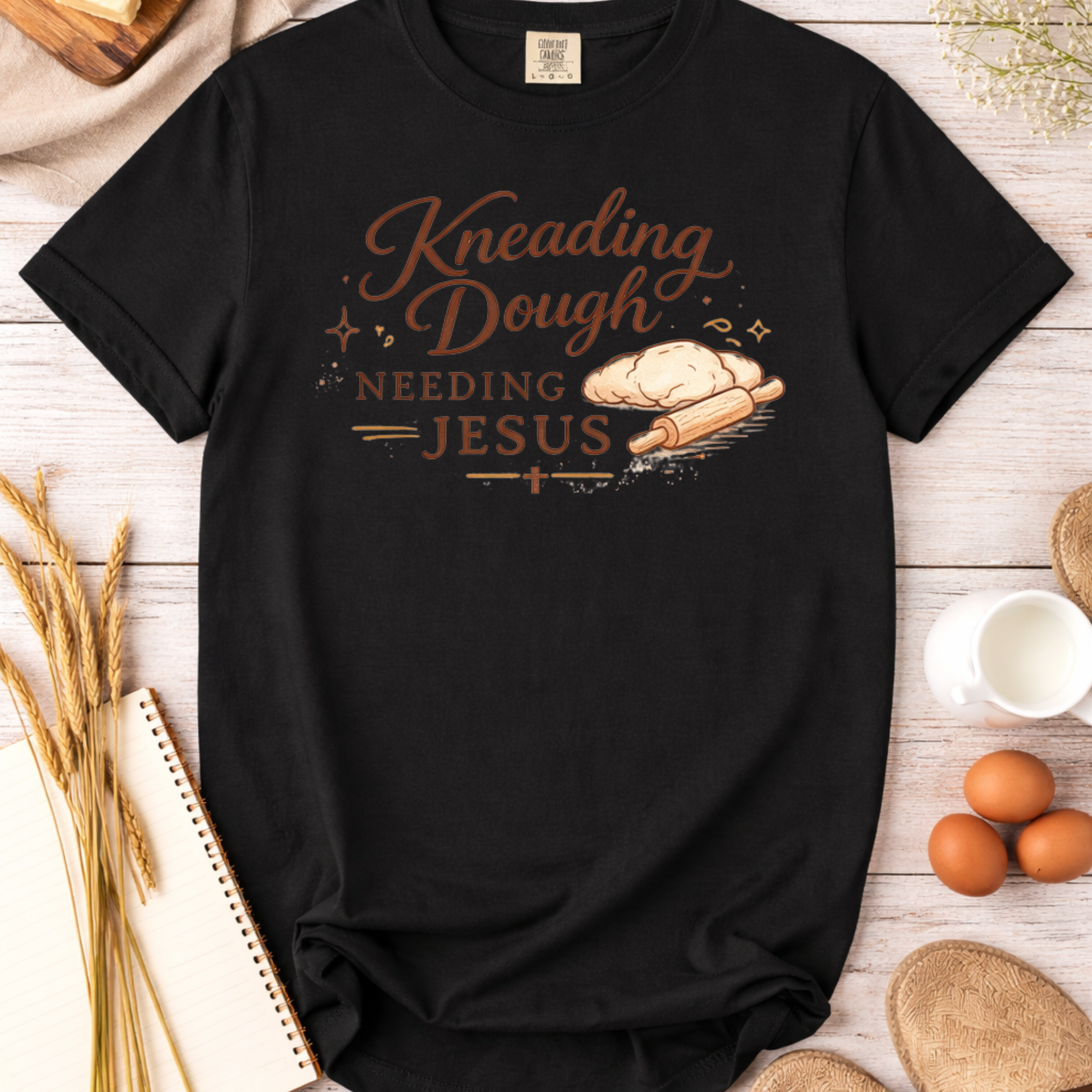 Christian Baking T-Shirt — "Kneading Dough and Needing Jesus"