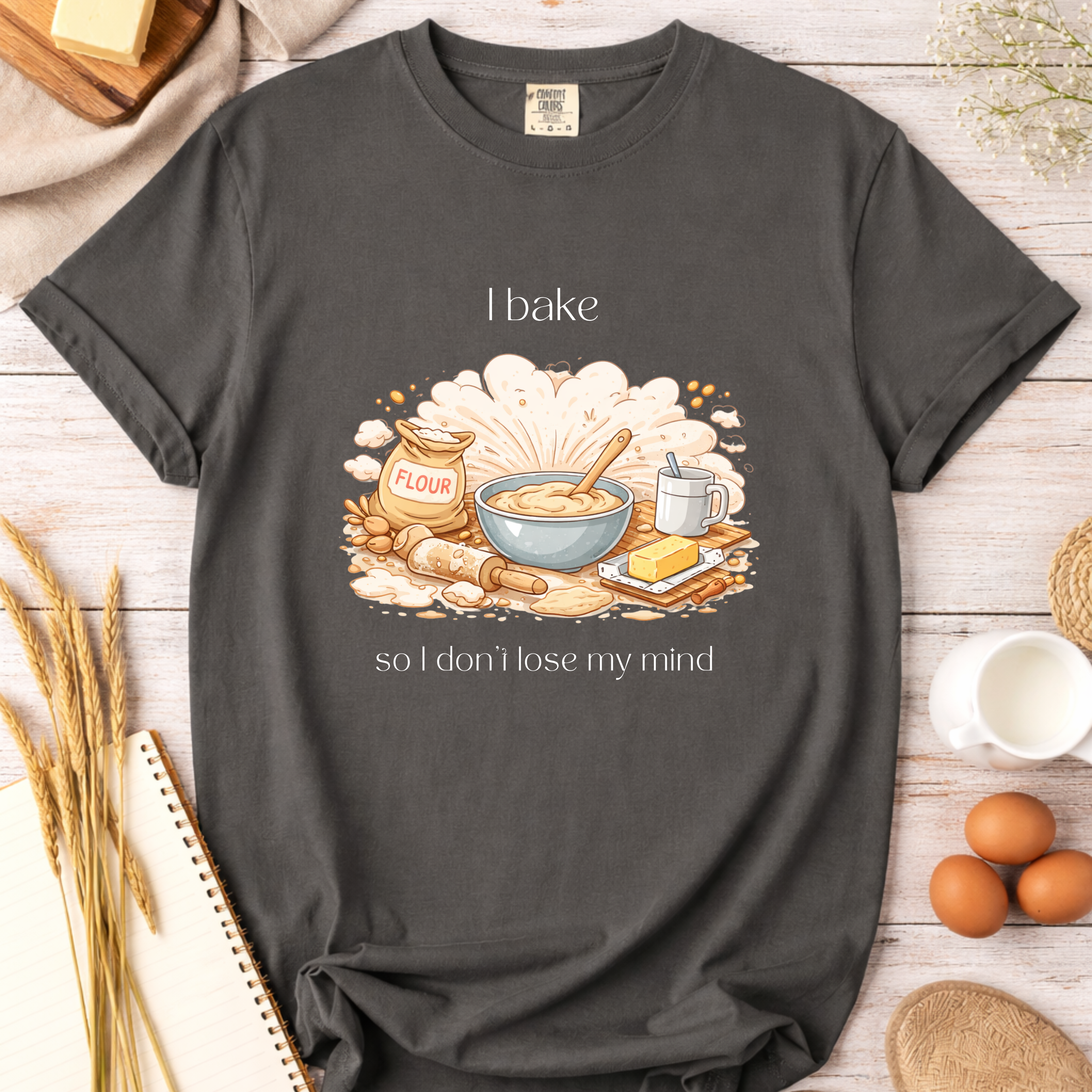 I Bake So I Don't Lose My Mind T-Shirt — Baker Humor Tee