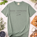 Bake Someone Happy T-Shirt — Baking Shirt