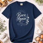Born Again Christian T-Shirt — "Born Again Not Yesterday" Faith Tee