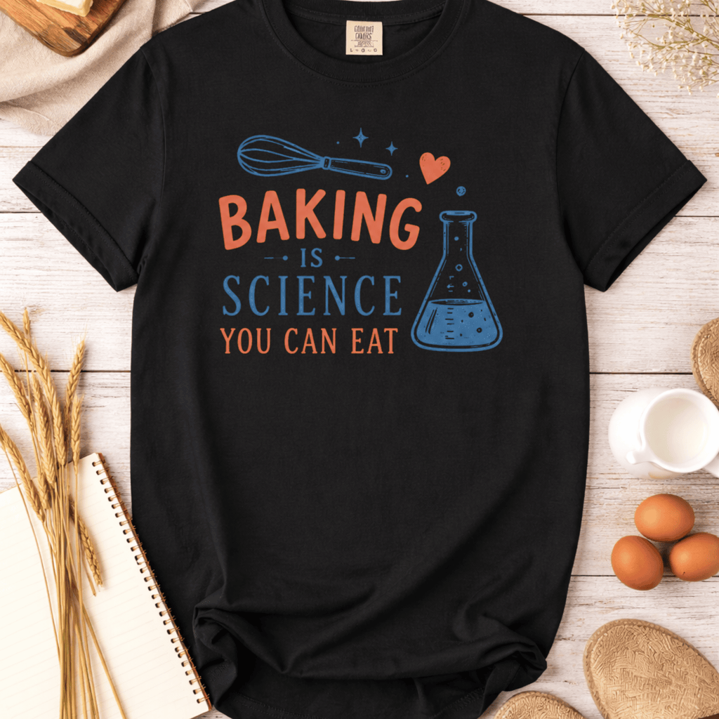 Baking is Science You Can Eat Tee