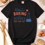 Baking is Science You Can Eat Tee