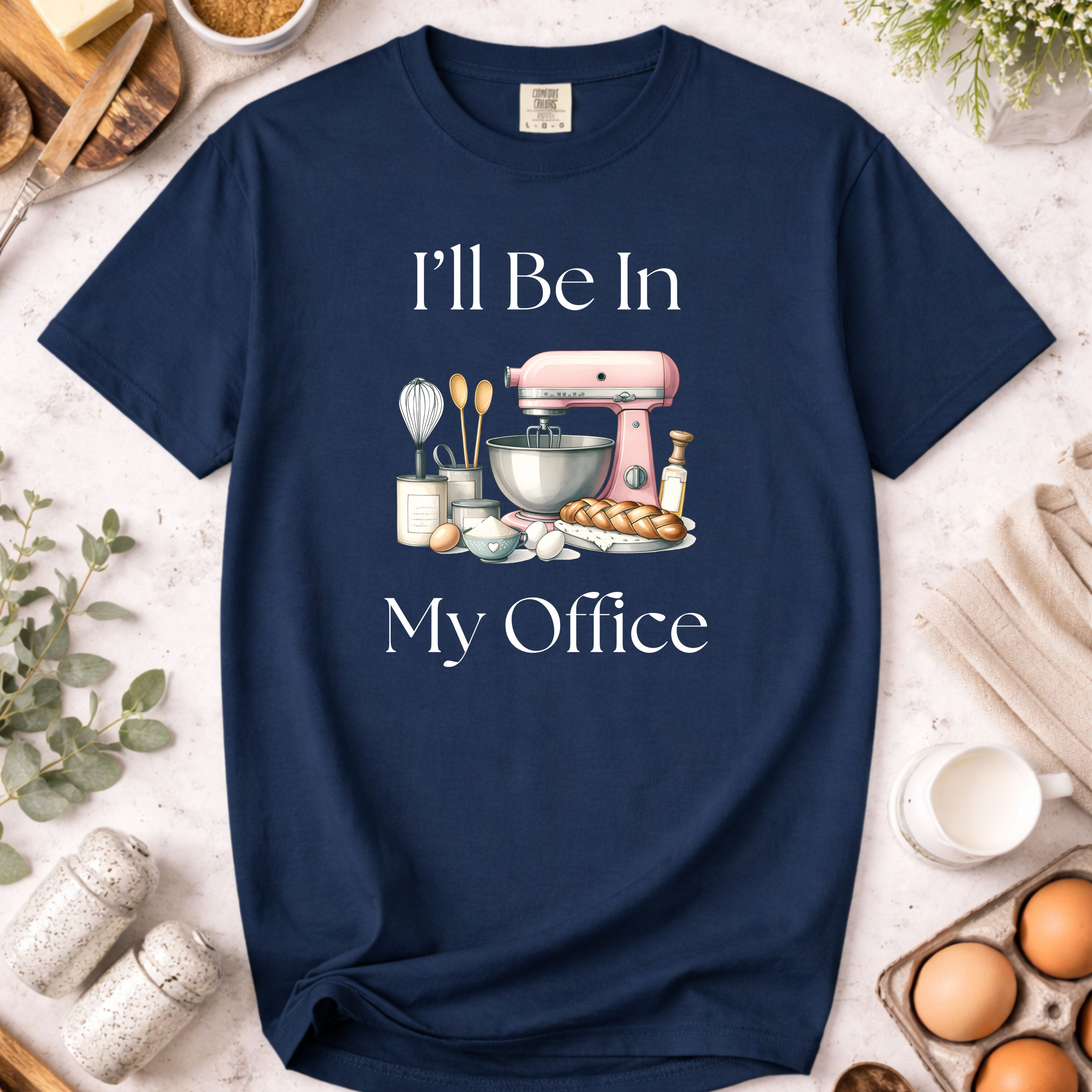 Baking In My Office T-Shirt — I'll Be In My Office Baking Graphic Tee