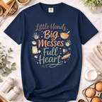 Baking Mama T-Shirt — “Little Hands, Big Messes, Full Heart”