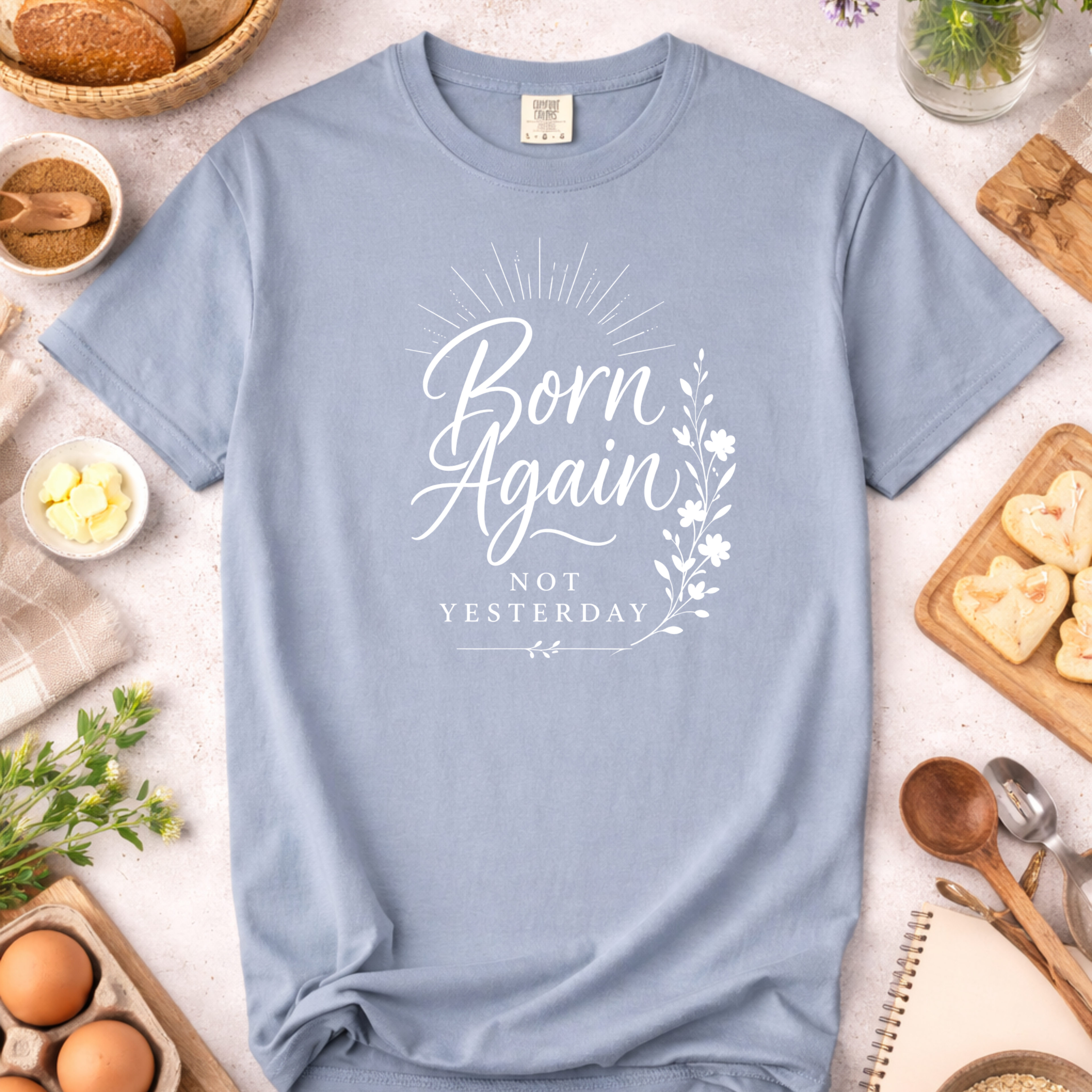 Born Again Christian T-Shirt — "Born Again Not Yesterday" Faith Tee