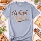 Whisk Taker Baking Humor T-Shirt — Funny Baker Gift