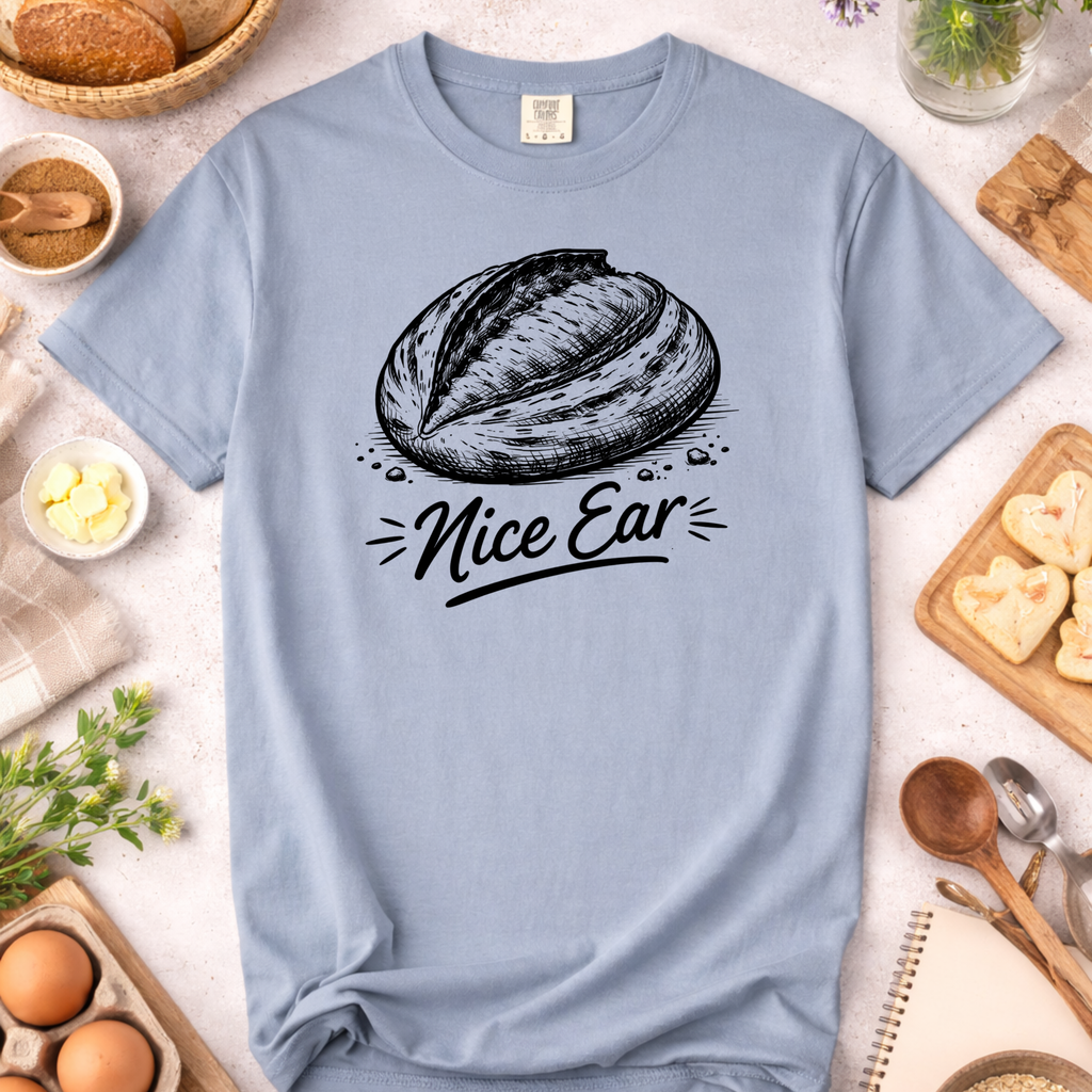 Nice Ear Sourdough Baking Humor T-Shirt