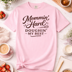 Mommin’ Hard, Doughin’ My Best Baking Mom T-Shirt