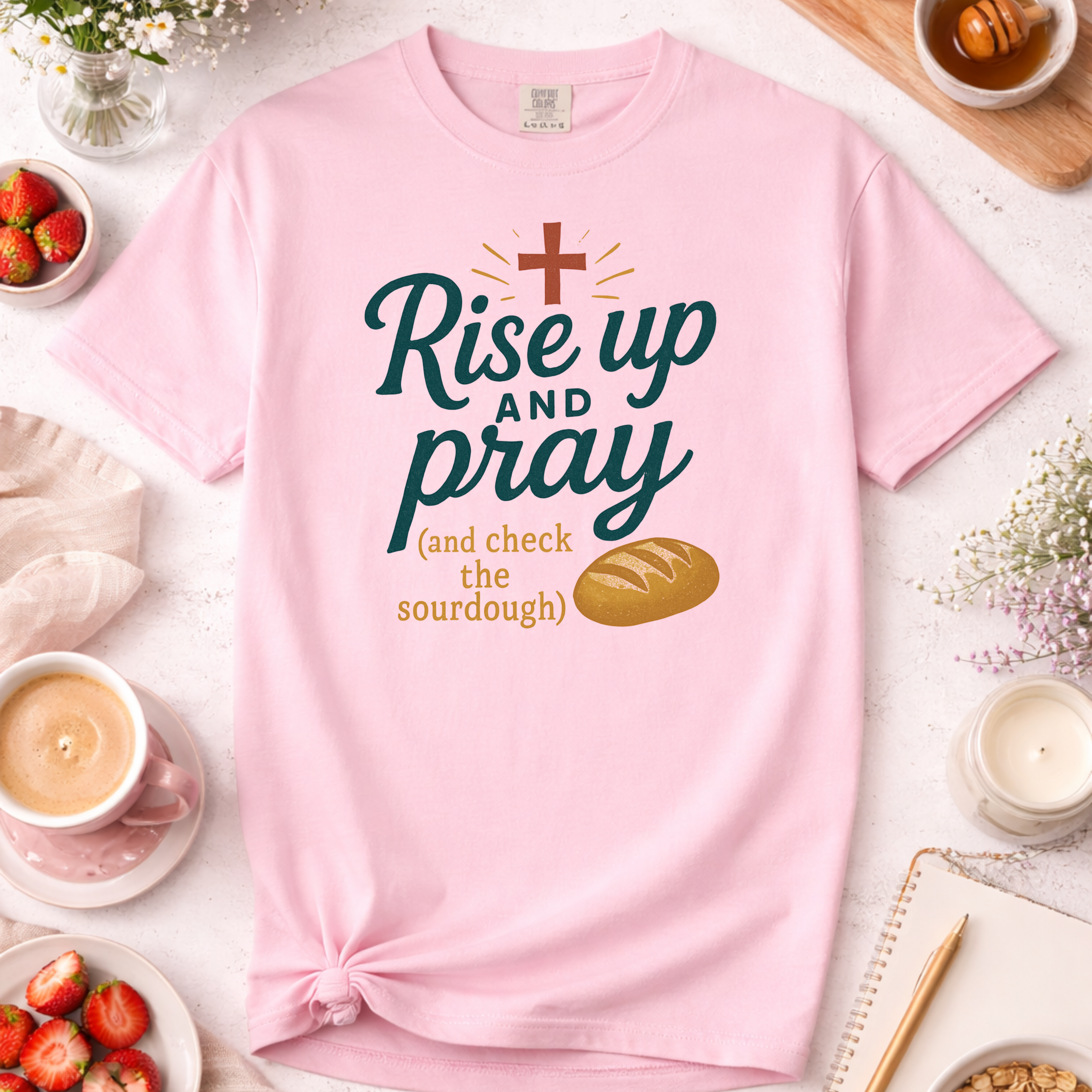Rise Up and Pray Sourdough Baking T-Shirt