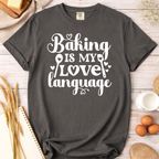 Baking Is My Love Language T-Shirt — Cute Baker Gift