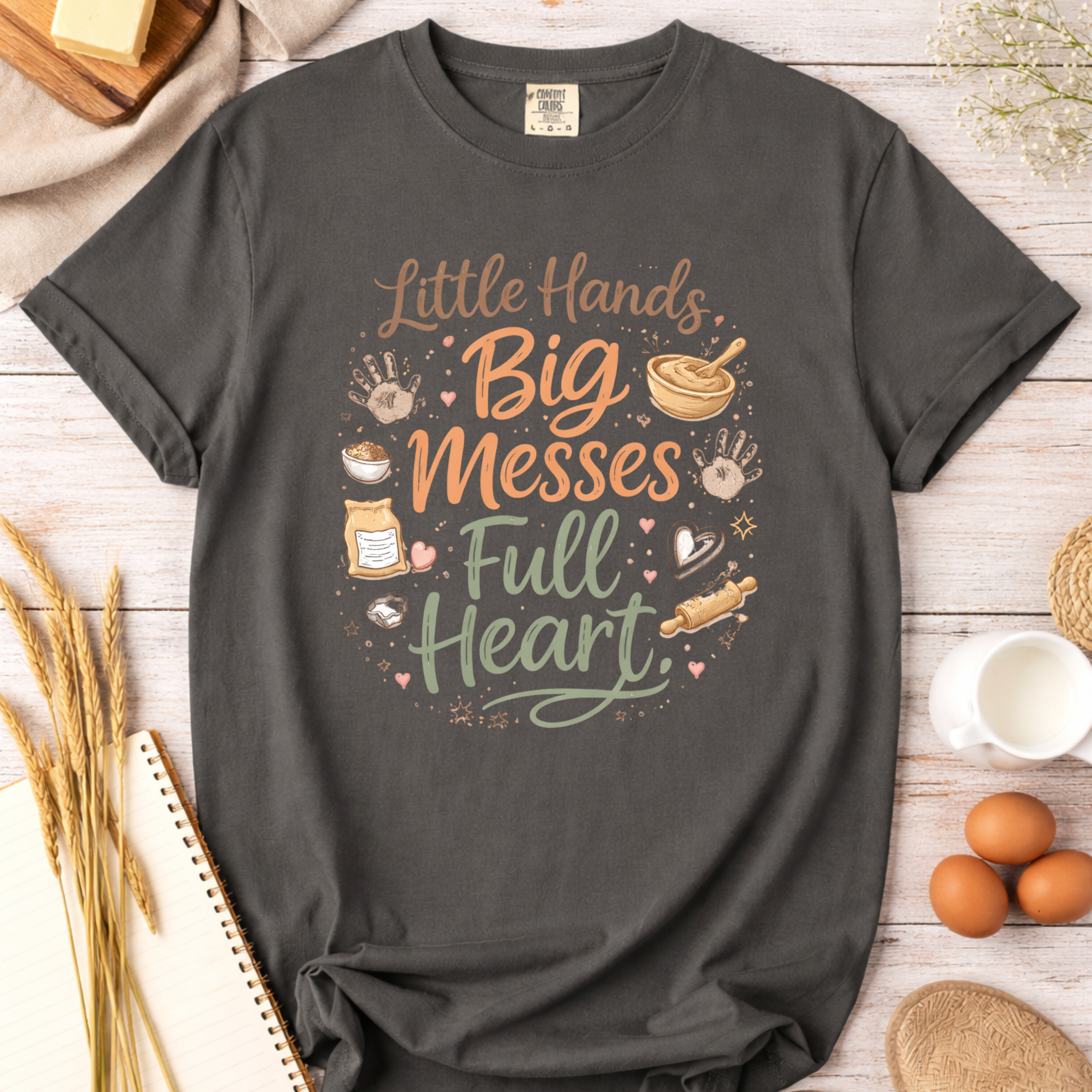 Baking Mama T-Shirt — “Little Hands, Big Messes, Full Heart”