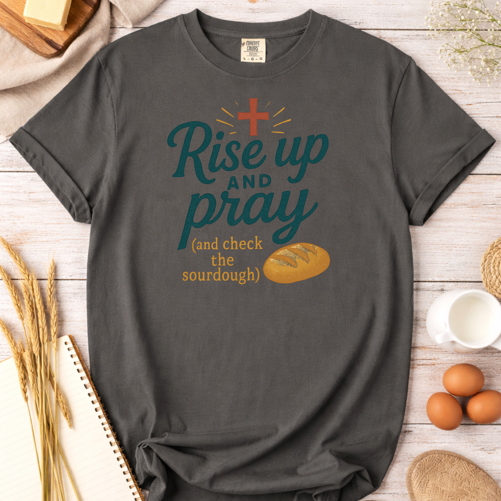 Rise Up and Pray Sourdough Baking T-Shirt