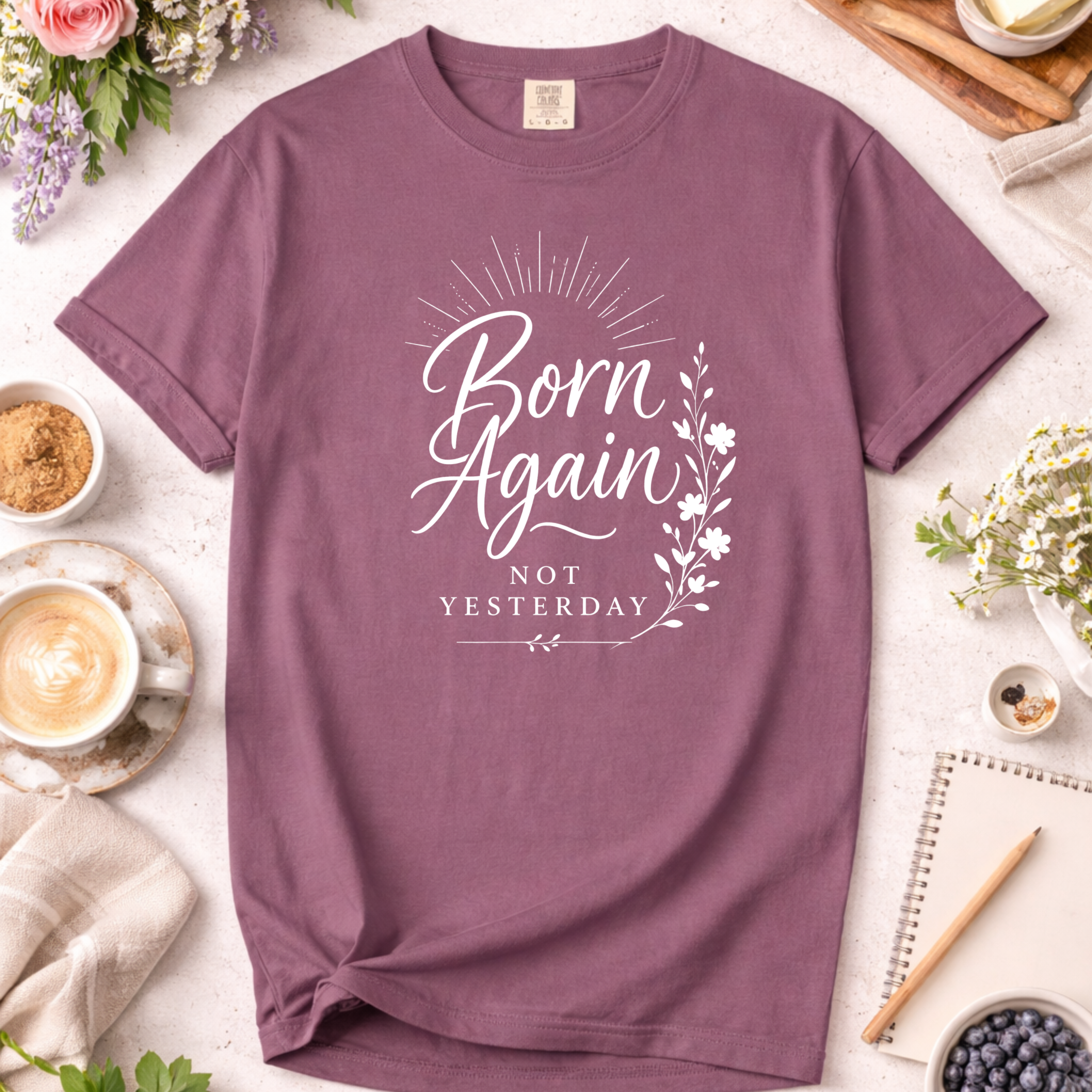 Born Again Christian T-Shirt — "Born Again Not Yesterday" Faith Tee