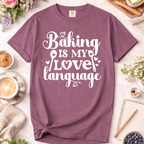 Baking Is My Love Language T-Shirt — Cute Baker Gift