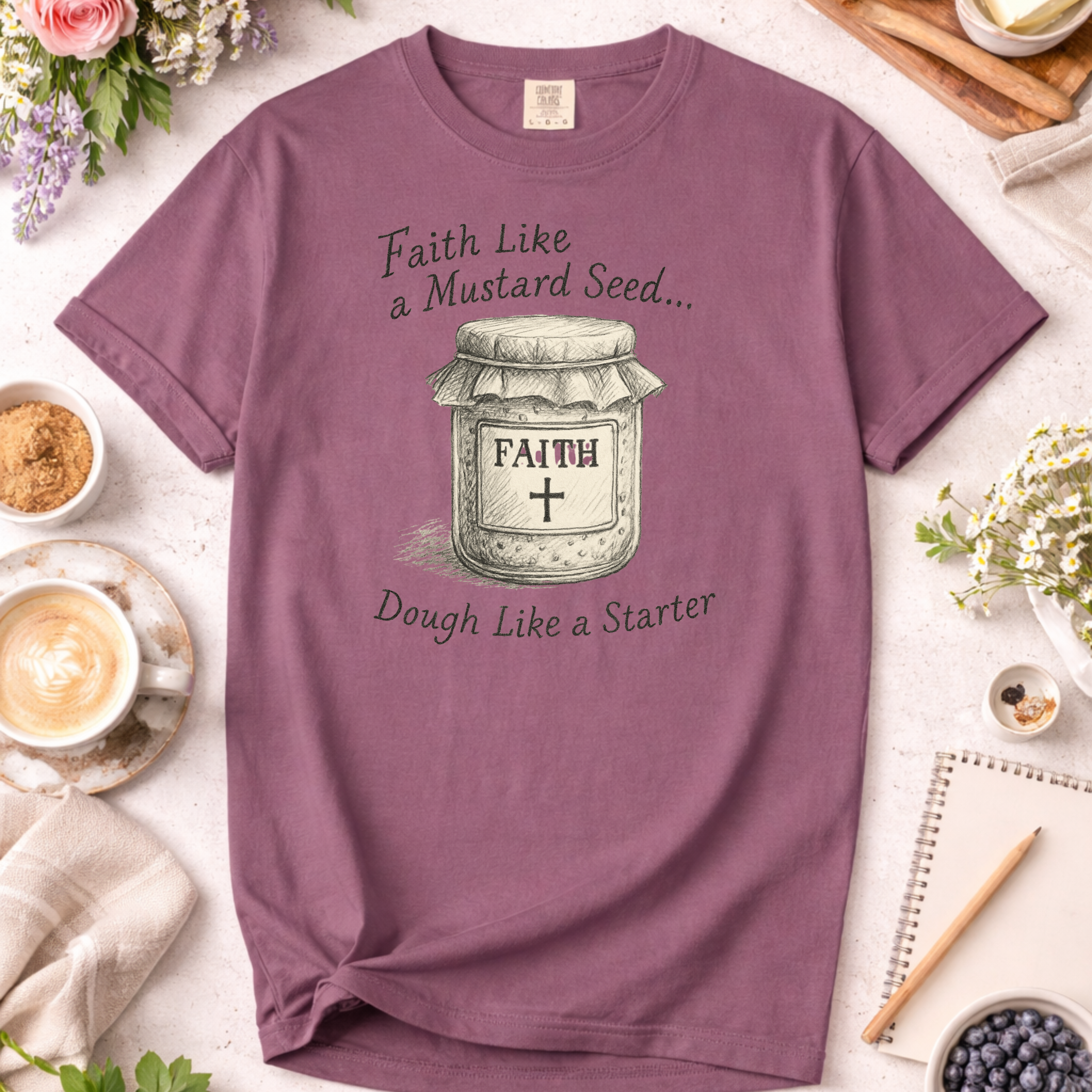 Faith Like a Mustard Seed, Dough Like a Starter Sourdough Christian T-Shirt