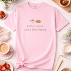 Coffee, Quiet & A Little Baking T-Shirt — Cozy Baker Tee
